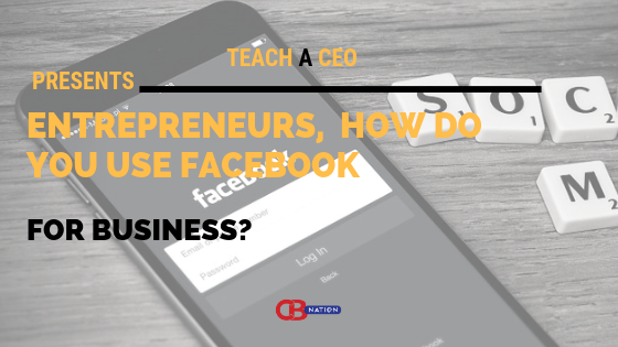 25 Entrepreneurs Reveal How They Use Facebook For Business
