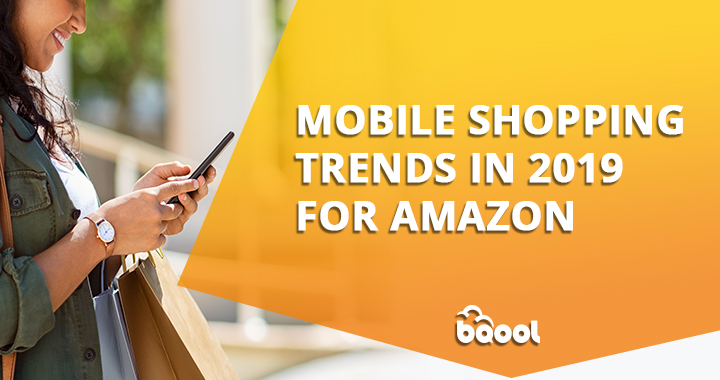 Mobile Shopping Trends in 2019 for Amazon